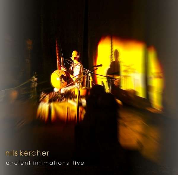 Ancient Intimations LIVE (mp3) - Nils Kercher