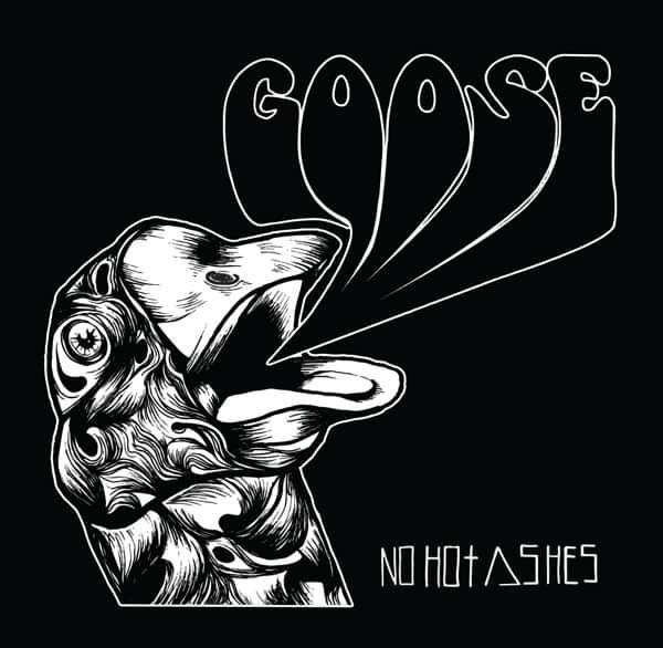 Goose - No Hot Ashes