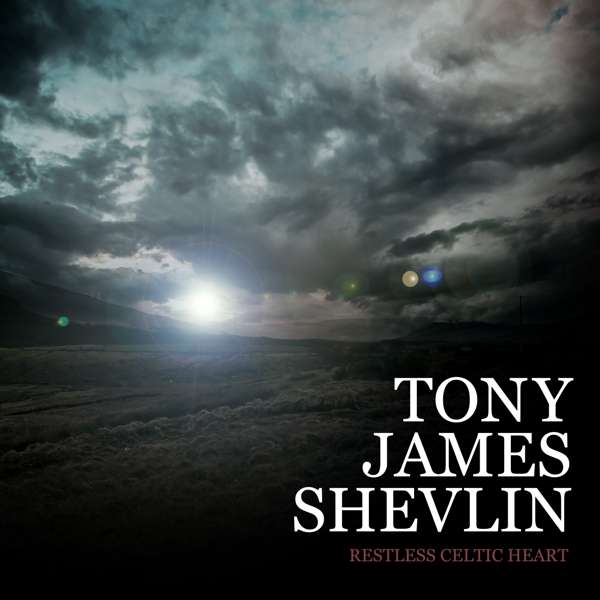 Tony James Shevlin - Restless Celtic Heart (EP Download) - Oh Mercy! Records