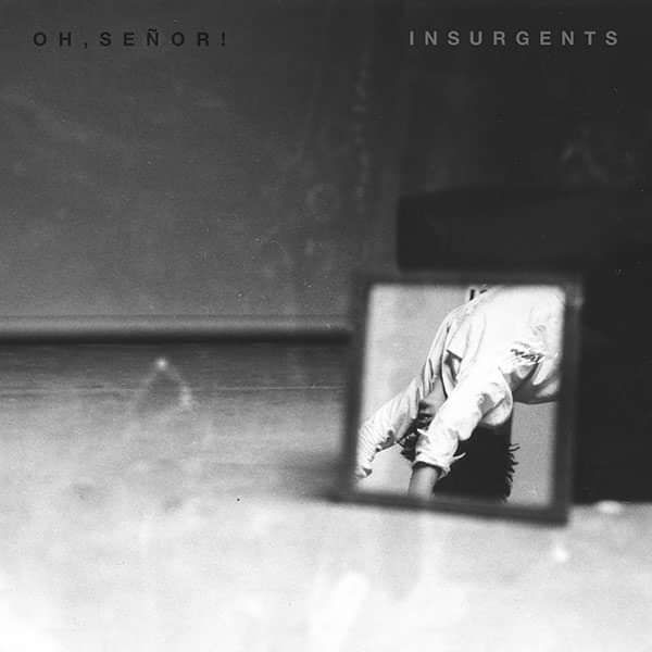Insurgents Digital Download - Oh, Señor!