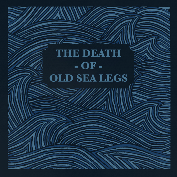 The Death Of Old Sea Legs Vinyl - Old Sea Legs