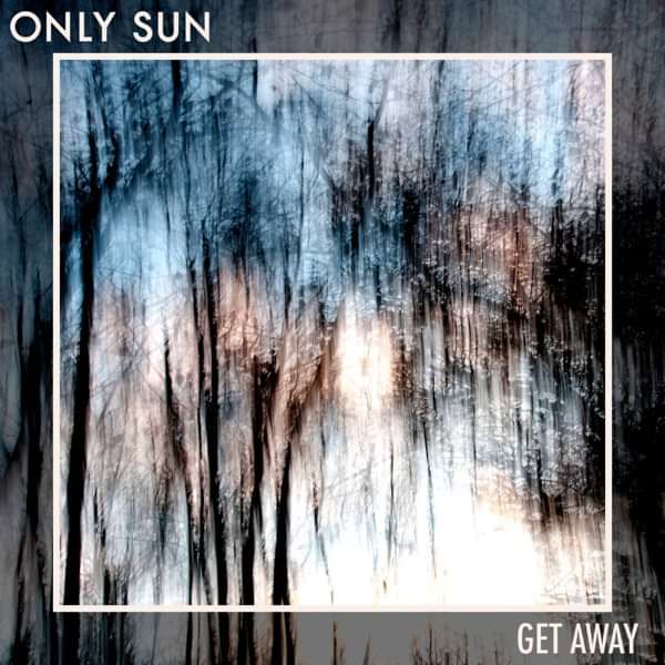 Get Away - Only Sun
