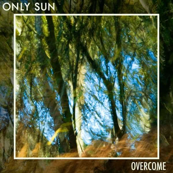 Overcome - Only Sun