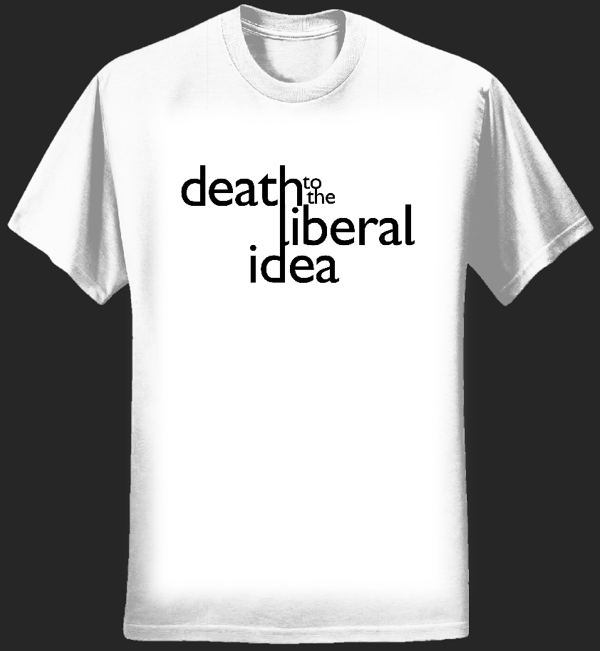 Death to the Liberal Idea T-Shirt (Womens) - Organised Scum
