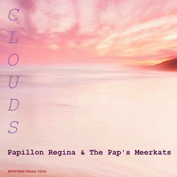 CLOUDS mp3 - Papillon Regina & The Pap's Meerkats