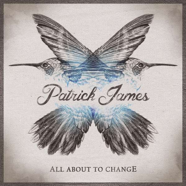 All About To Change EP - Digital - Patrick James