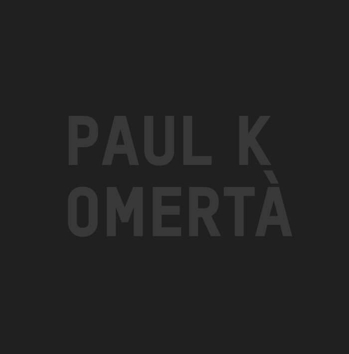 Paul K "Omertà" - Paul  K