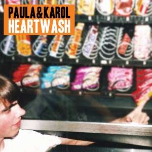 Heartwash LP / Digital - Paula & Karol