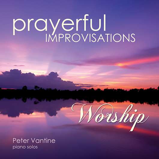 Prayerful Improvisations: Worship (CD) - Peter Vantine