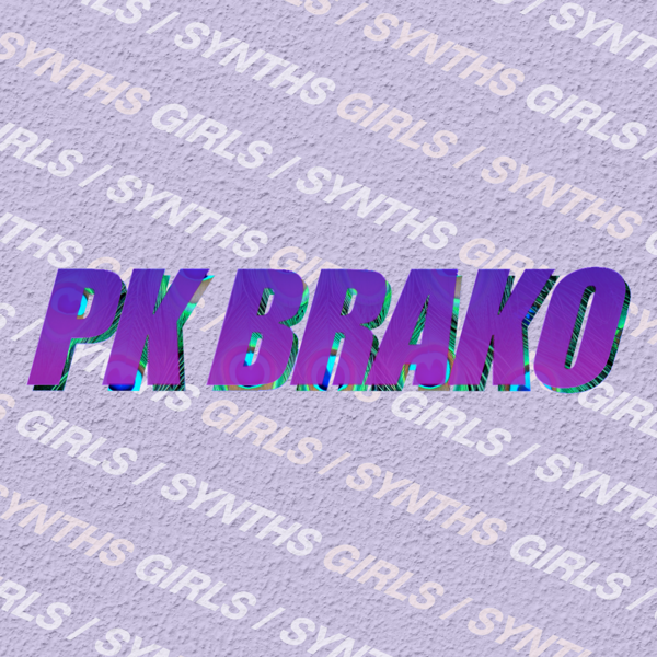 GIRLS / SYNTHS E.P - PK BRAKO