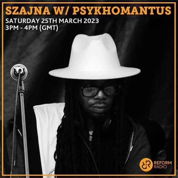 Szajna W/ Psykhomantus (Reform Radio) 25th March 2023 - DJ Psykhomantus