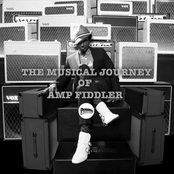 The Musical Journey Of Amp Fiddler - DJ Psykhomantus