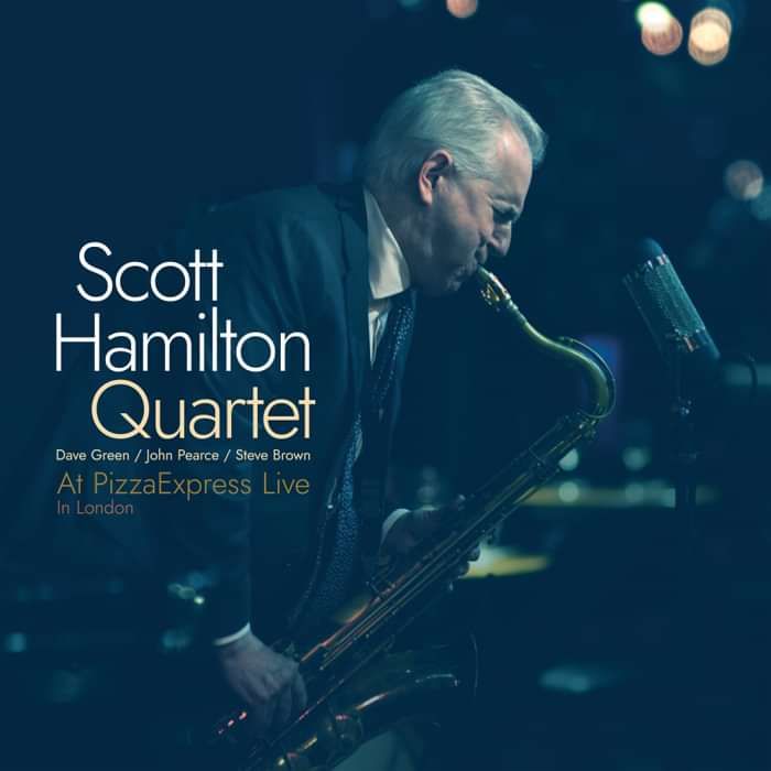 Scott Hamilton Quartet at PizzaExpress Live In London [Download] - PX Records