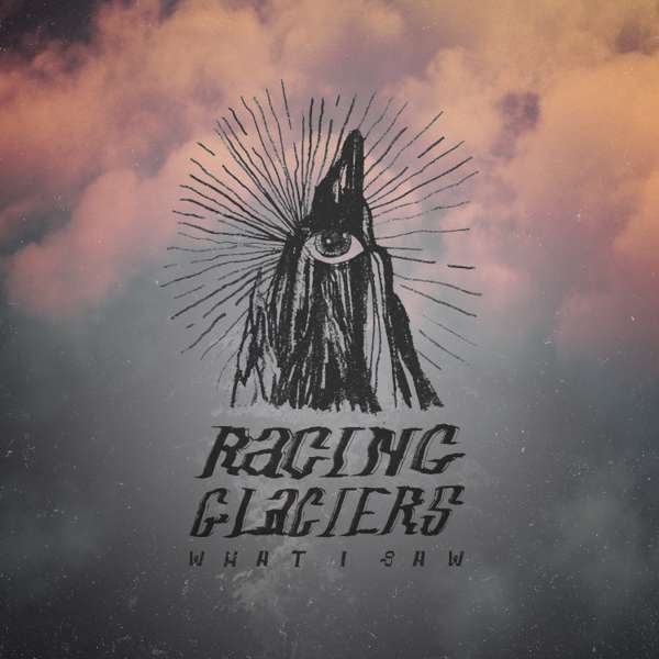 What I Saw - Single [Digital] - Racing Glaciers