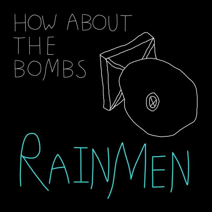 How About the Bombs - RainMen