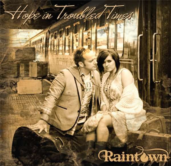 Hope in Troubled Times - RAINTOWN