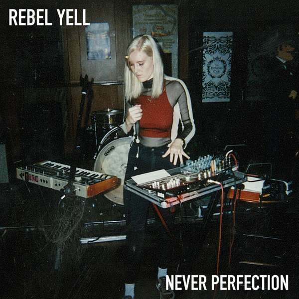 Never Perfection - Rebel Yell