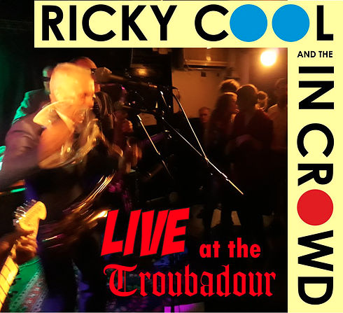 Live At The Troubadour - Ricky Cool and the In Crowd
