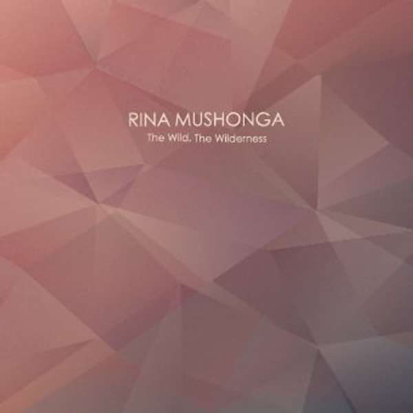 The Wild The Wilderness - Rina Mushonga