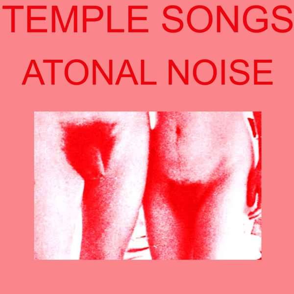 Temple Songs - Atonal Noise EP (FREE DOWNLOAD) - RIP Records