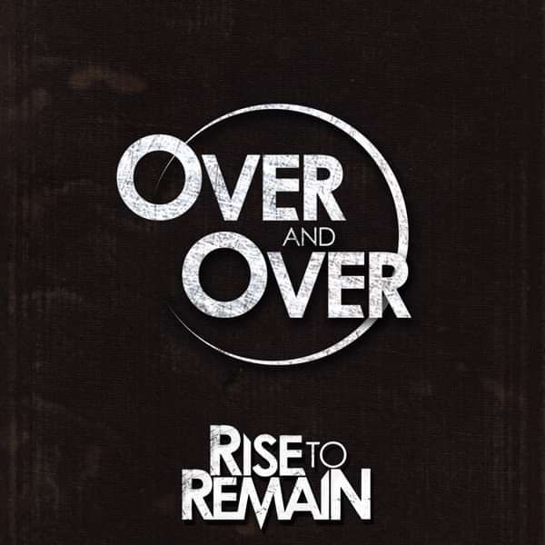 FREE DOWNLOAD - 'Over and Over' - Rise To Remain
