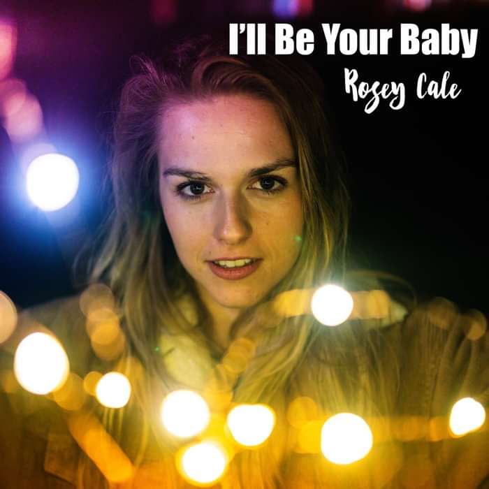 I'll Be Your Baby - Rosey Cale