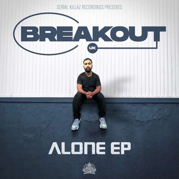 Breakout - Alone EP - Serial Killaz