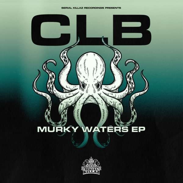 CLB - Murky Waters EP - Serial Killaz