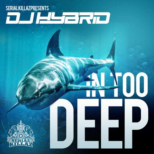 DJ Hybrid - In Too Deep EP - Serial Killaz