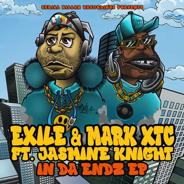 Exile & Mark XTC (Ft. Jasmine Knight) - In Da Endz EP - Serial Killaz