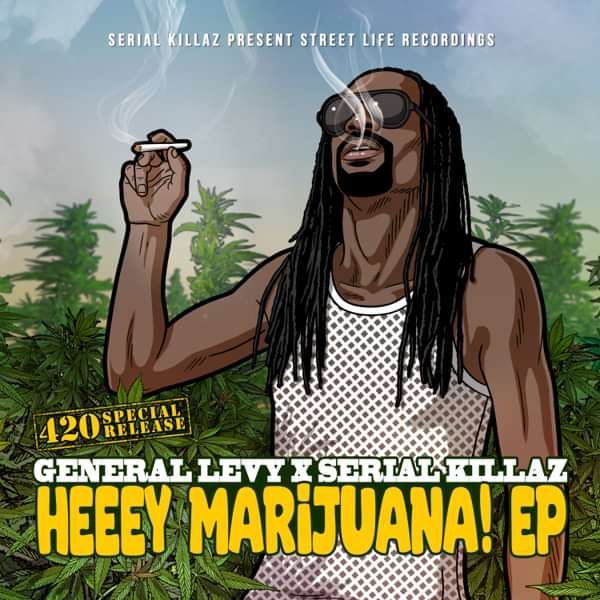 General Levy & Serial Killaz - Heeey Marijuana EP - Serial Killaz