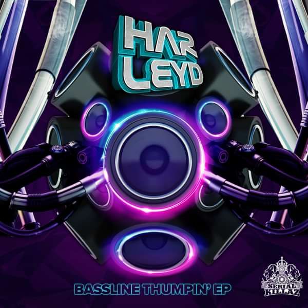 Harley D - Bassline Thumpin' EP - Serial Killaz