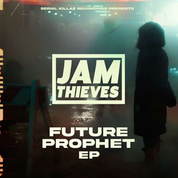Jam Thieves - Future Prophet EP - Serial Killaz