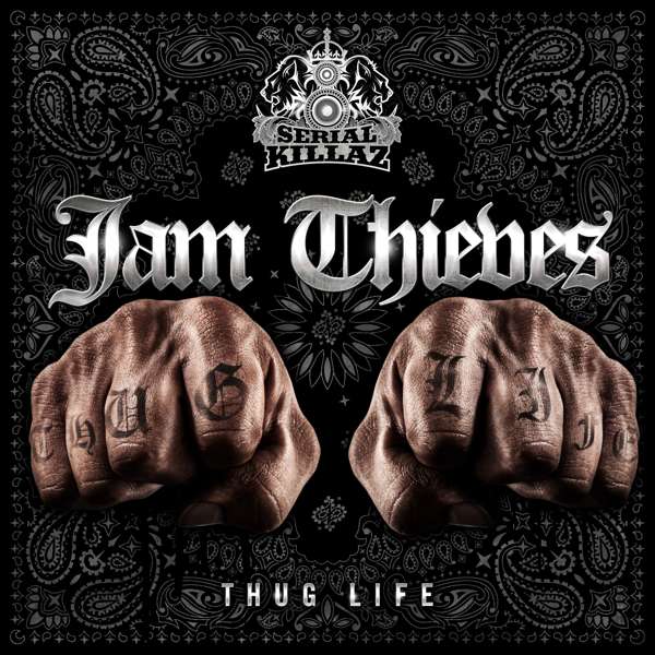 Jam Thieves - Thug Life EP - Serial Killaz