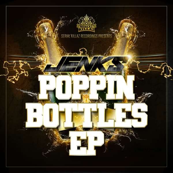 Jenks - Poppin' Bottles EP - Serial Killaz