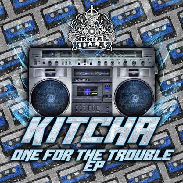 Kitcha - One For The Trouble EP (MP3) - Serial Killaz