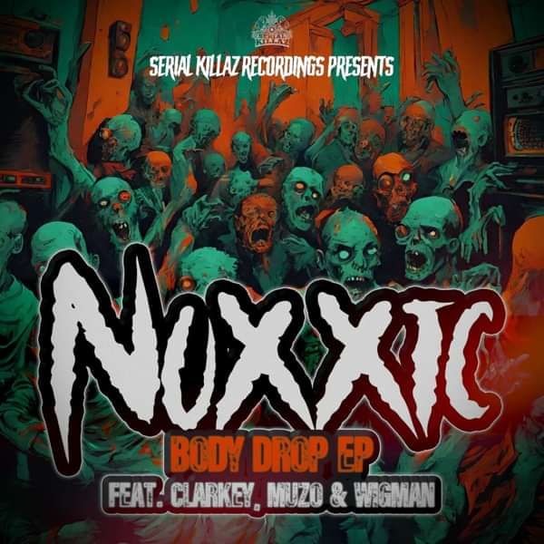 Noxxic - Body Drop EP - Serial Killaz