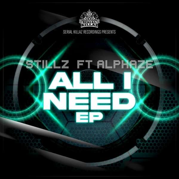 StillZ & Alphaze - All I Need EP - Serial Killaz