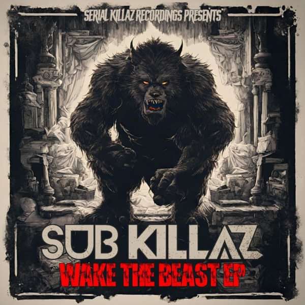 Sub Killaz - Wake The Beast EP - Serial Killaz