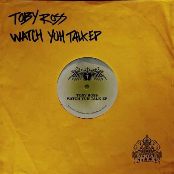 Toby Ross - Watch Yuh Talk EP - Serial Killaz