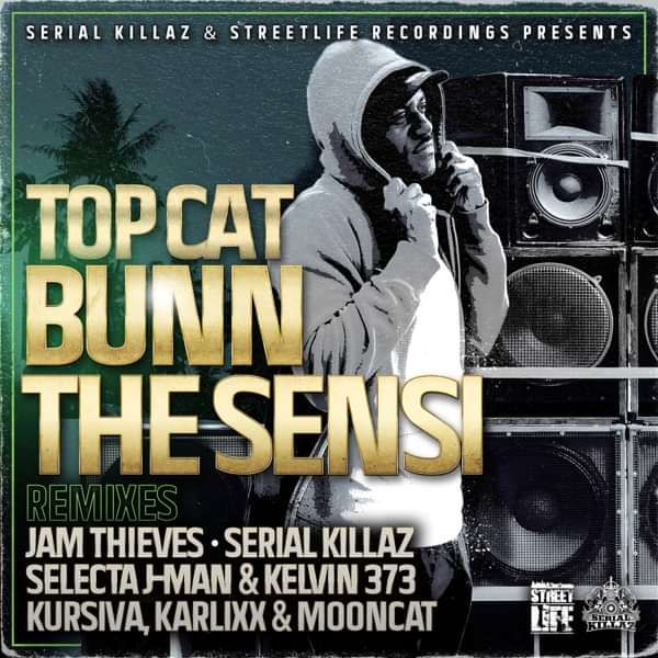 Top Cat - Bunn The Sensi Remixes EP - Serial Killaz