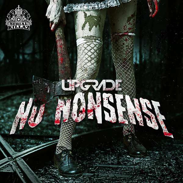 Upgrade - No Nonsense EP - Serial Killaz