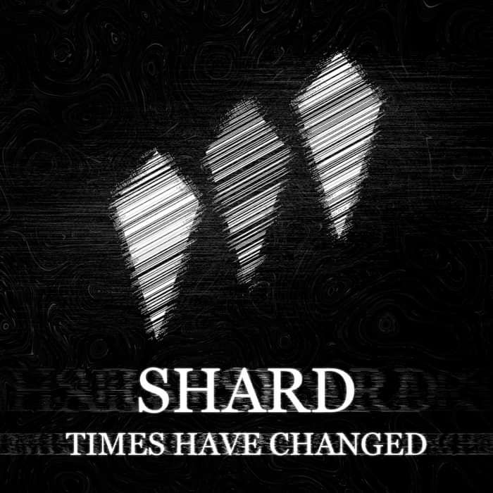 Times have Changed - Shard