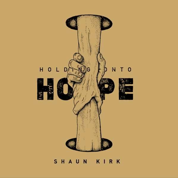 Holding Onto Hope - Single - Shaun Kirk