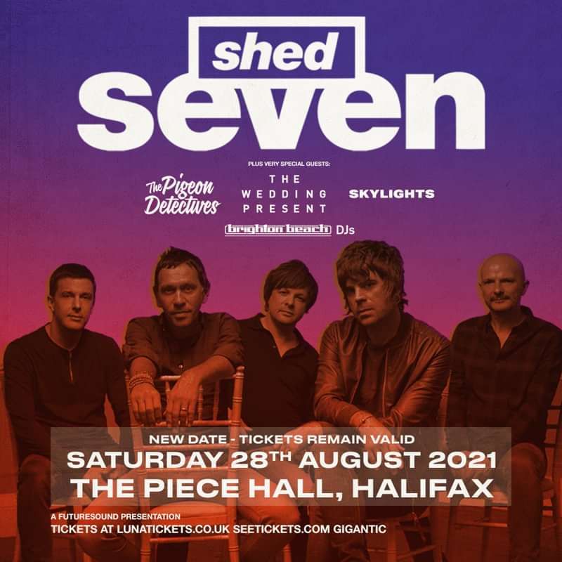Shed Seven, with special guests, The Pigeon Detectives, The Wedding Present  and Skylights at The Piece Hall, Halifax on 28 Aug 2021
