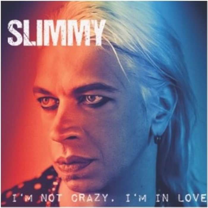 I´m Not Crazy, I´m in Love  (NEW ALBUM - Digital Download) - Slimmy