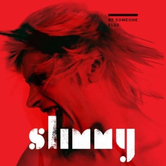 Slimmy- Be someone else - Slimmy