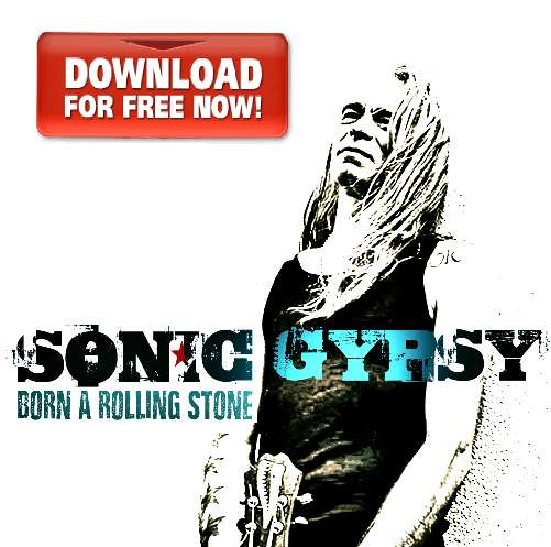 BORN A ROLLING STONE - GET THE FULL DEBUT ALBUM FREE RIGHT NOW! - The Sonic Gypsy - Sonic Electric Delta Rock 'n' Roll