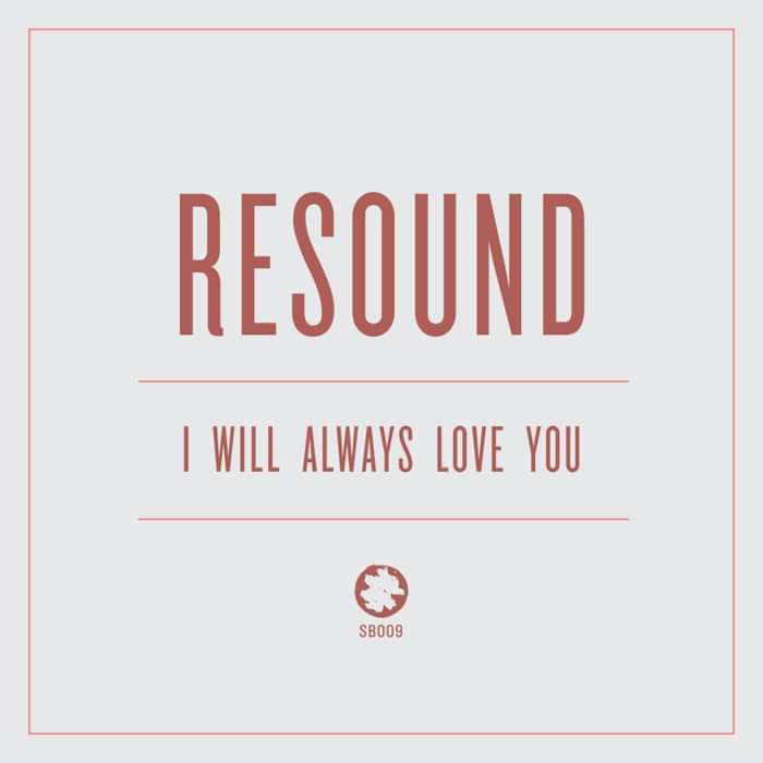 Resound – 'I Will Always Love You' – Digital Download - Spacebomb Records