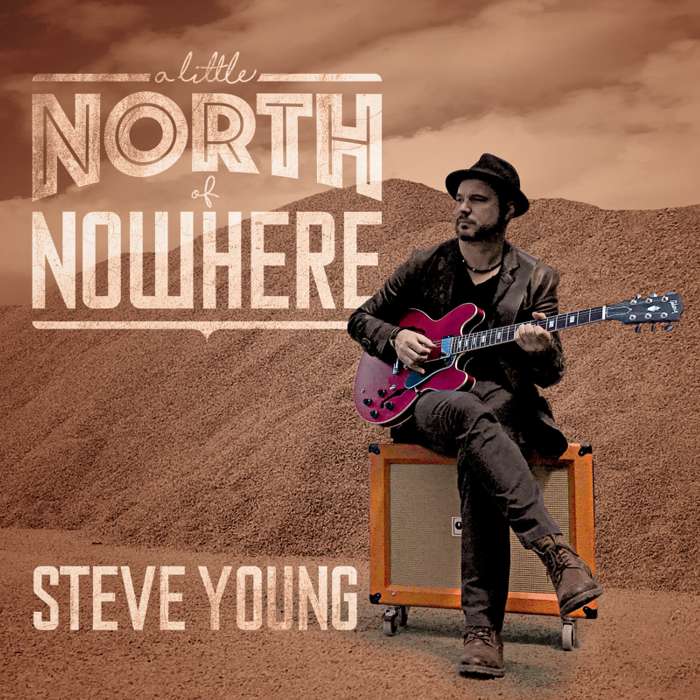 A Little North Of Nowhere (Deluxe Double CD) - Steve Young